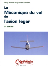 Serge Bonnet et Jacques Verrière - Mécanique du vol de l'avion léger.