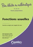 Jean-Jacques Colin et Jean-Marie Morvan - Fonctions usuelles - Exercices corrigés avec rappels de cours L1, L 2, L3, Classes préparatoires.
