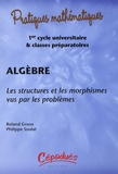 Roland Groux et Philippe Soulat - Algèbre - Les structures et les morphismes vus par les problèmes. 1 Cédérom