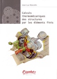 Jean-Luc Marcelin - Calculs thermomécaniques des structures par les éléments finis.