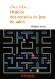 Philippe Roose - L'Age d'or - Histoire des consoles de jeux de salon.