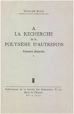 William Ellis - À la recherche de la Polynésie d’autrefois. Volume 1 - Polynesian Researches.