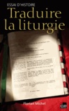 Michel Florian - Traduire la liturgie essai d'histoire.