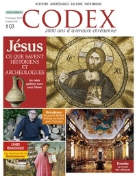 Priscille de Lassus et Régis Burnet - Codex N° 3, printemps 2017 : Jésus - Ce que savent les historiens et les archéologues.