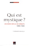 Bernard Minvielle - Qui est mystique ? - Un demi-siècle de débats (1890-1940).