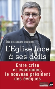 Eric de Moulins-Beaufort - L'Eglise face à ses défis.
