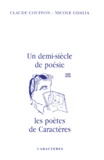 Nicole Gdalia Kaminski et Claude Couffon - Un demi-siècle de poésie 1950-2000 - Les poètes de Caractères.