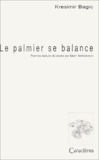 Kresimir Bagic - Le palmier se balance.
