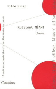 Hilda Hilst - Rutilant Néant - Et autres fictions.