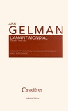 Juan Gelman - L'amant mondial - Poèmes 1962-1965.