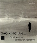 Xingjian Gao - Esprit errant, pensée méditative.