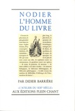 Didier Barrière - Nodier l'homme du livre - Le rôle de la bibliophilie dans la littérature.