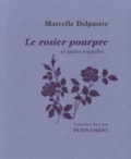 Marcelle Delpastre - Le rosier pourpre et autres nouvelles.