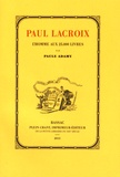 Paule Adamy - Paul Lacroix, l'homme aux 25000 livres (1806-1884).