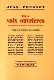 Jean Prugnot - Des voix ouvrières - Précurseurs, écrivains, militants, éditeurs.