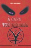 Régis Gauchard - A Caen Ton Linceul.