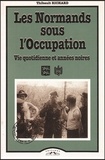  Richard - Les Normands sous l'Occupation, 1940-1944 - Vie quotidienne et années noires.