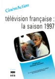 Christian Bosséno et  Collectif - CinémAction N° 87 : Télévision française, la saison 1997.