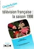 Christian Bosséno et  Collectif - CinémAction N° 90 : Télévision française, la saison 1998.