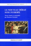 Hartmut Marhold et  Collectif - Le Nouveau Debat Sur L'Europe.