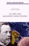 Philippe Cramer - Le défi des maladies infectieuses - Guérir et prévenir demain.