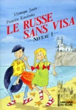 Véronique Jouan et Françoise Kovalenko - Le russe sans visa - Niveau 1.