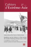 Alice Travers et Federica Venturi - Cahiers d'Extrême-Asie N° 27/2018 : Le bouddhisme et l’armée au Tibet pendant la période du Ganden Phodrang (1642-1959).