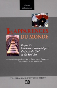 Marie-Louise Reiniche - Les apparences du monde - Royautés hindoues et bouddhiques de l'Asie du Sud et du Sud-Est.