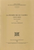 Jean-François Vergnaud - La pensée de Gu Yanwu (1613-1682) - Essai de synthèse.