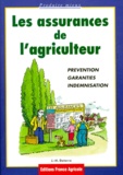 Jean-Marie Deterre - Les assurances de l'agriculteur. - Prévention, garanties, indemnisation.