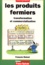 François Moinet - Les Produits Fermiers. Transformation Et Commercialisation.