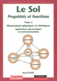 Raoul Calvet - Le sol, propriétés et fonctions - Tome 2, Phénomènes physiques et chimiques, Applications agronomiques et environnementales.