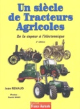 Jean Renaud - Un siècle de tracteurs agricoles - De la vapeur à l'électronique.