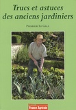 Pierrick Le Gall - Trucs et astuces des anciens jardiniers.