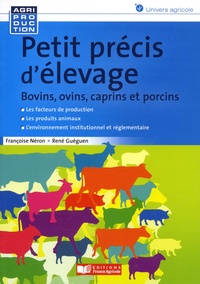 Françoise Néron et René Gueguen - Petit précis d'élevage - Bovins, ovins, caprins et porcins.