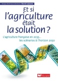 Hervé Lejeune - Et si l'agriculture était la solution ? - L'agriculture française en 2035... Les scénarios à l'horizon 2050.