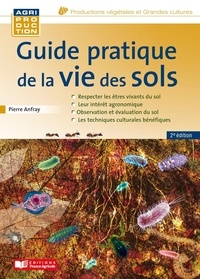 Pierre Anfray - Guide pratique de la vie des sols.