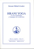 Omraam Mikhaël Aïvanhov - Hrani yoga, le sens alchimique et magique de la nutrition - Oeuvres complètes, tome 16.