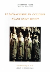 Adalbert de Vogüé - Le monachisme en Occident avant saint Benoît.