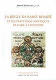 Mayeul de Dreuille - La Regle De Saint Benoit Et Les Traditions Ascetiques De L'Asie A L'Occident.
