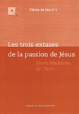 Marie-Madeleine De Pazzi - Les trois extases de la passion de Jésus.