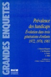 Claude Rumeau-Rouquette et Christiane Du Mazaubrun - Prevalence Des Handicaps. Evolution Dans Trois Generations D'Enfants 1972, 1976, 1981.