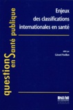 Gérard Pavillon et  Collectif - Enjeux des classifications internationales en santé.