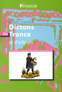 Agnès Pierron - Dictons de France et d'ailleurs - Avec des "si", on mettrait Paris en bouteille.