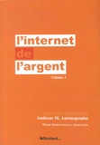 Andreas M. Antonopoulos - L'internet de l'argent - Volume 1.