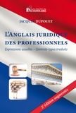 Jacques Dupouey - L'anglais juridique des professionnels - Expressions usuelles - contrats-types traduits.
