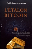 Saifedean Ammous - L'étalon-bitcoin - L'alternative décentralisée à la banque centralisée.
