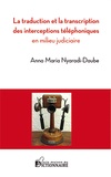 Anna Maria Nyaradi-Daube - La traduction et la transcription des interceptions téléphoniques en milieu judiciaire.