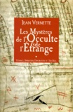 Jean Vernette - Les Mysteres De L'Occulte Et De L'Etrange. Voyance, Divination, Exploration De L'Au-Dela.