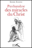 Daniel Duigou - Psychanalyse des miracles du Christ.